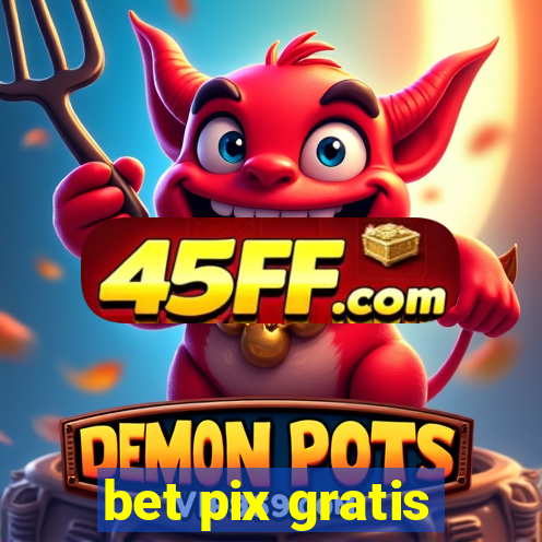 bet pix gratis